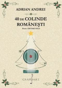 40 de colinde romanesti pentru chitara solo - Adrian Andrei