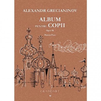 Album pentru copii pentru pian opus 98 - Alexandr Grecianinov
