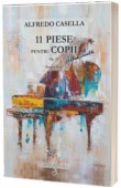 11 Piese pentru copii. Opus 35, pentru pian Alfredo Casella