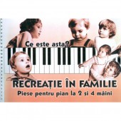 Recreatie in familie: piese pentru pian la 2 si 4 maini
